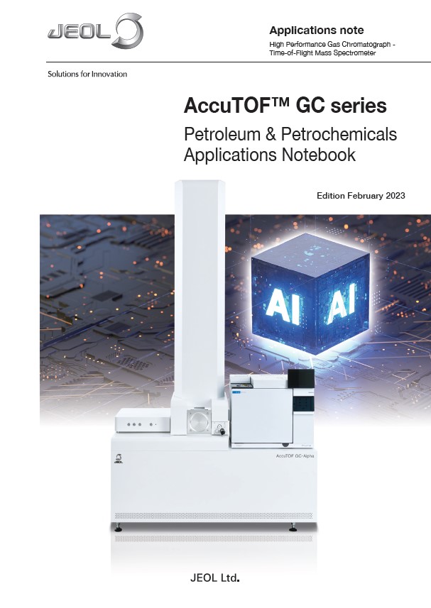 Download the AccuTOF™ GC Series Petroleum & Petrochemicals Applications Notebook
